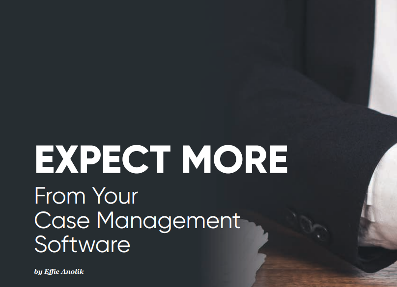 EXPECT MORE From Your Case Management Software